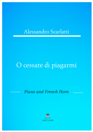 Alessandro Scarlatti - O cessate di piagarmi (Piano and French Horn)