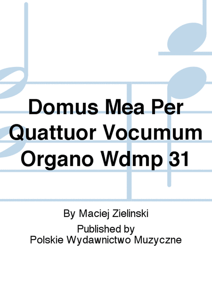 Domus Mea Per Quattuor Vocumum Organo Wdmp 31