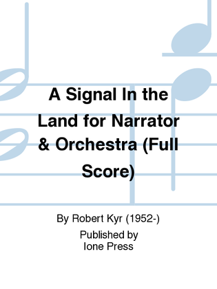A Signal In the Land for Narrator & Orchestra (Additional Full Score)