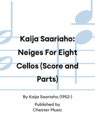 Book cover for Kaija Saariaho: Neiges For Eight Cellos (Score and Parts)