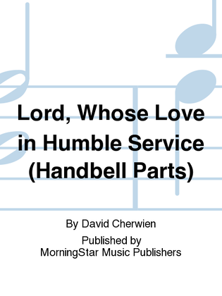 Lord, Whose Love in Humble Service (Handbell Parts)