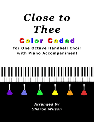 Book cover for Close to Thee (for One Octave Handbell Choir with Piano accompaniment)