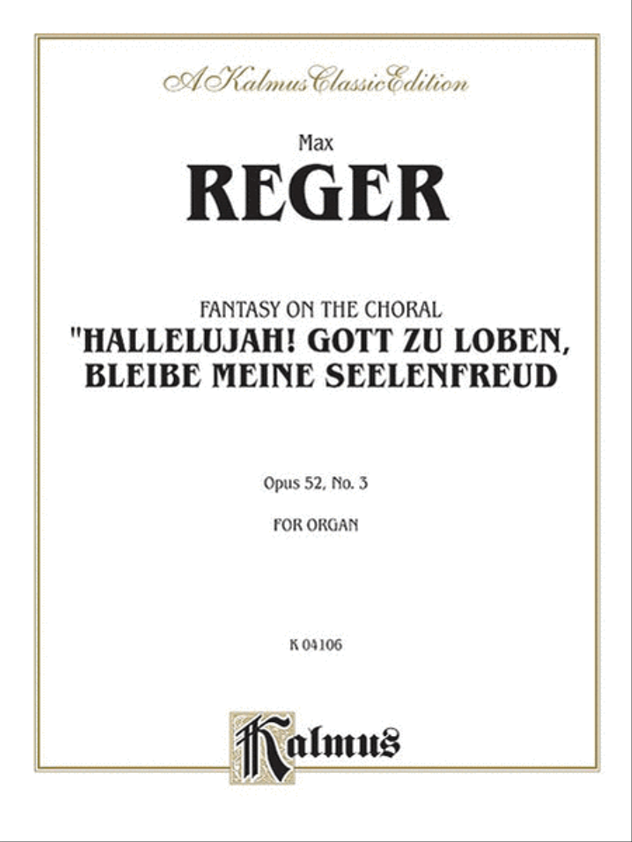 Fantasy on the Chorale Hallelujah! Gott Zu Loben, Bleibe Meine Seelenfreud, Op. 52, No. 3