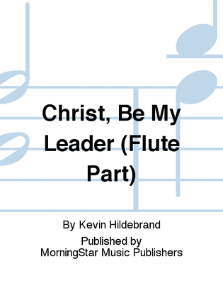Christ, Be My Leader (Flute Part)