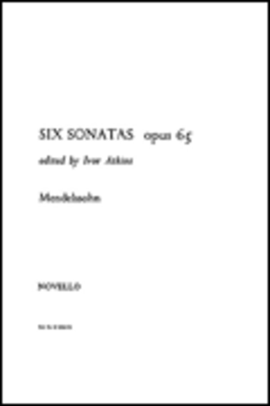 Felix Mendelssohn: Six Sonatas For Organ Op.65 (Atkins)