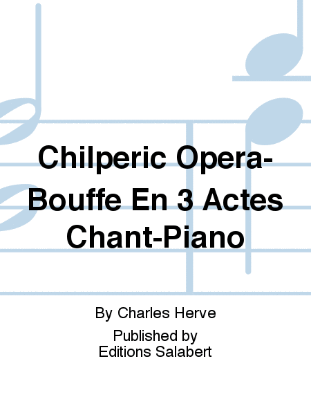 Chilperic Opera-Bouffe En 3 Actes Chant-Piano