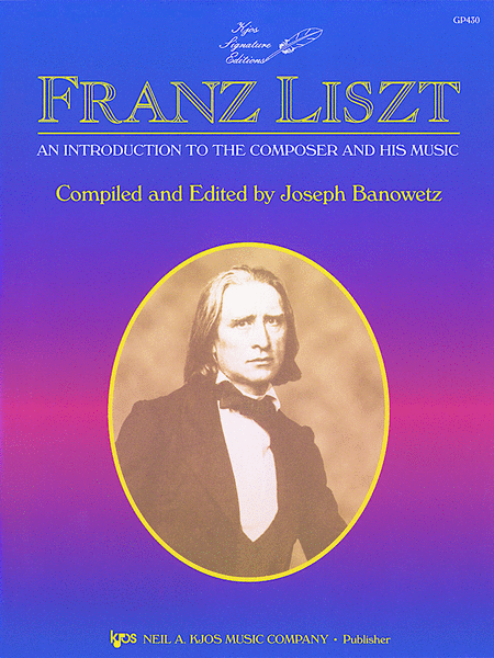 Liszt: An Introduction to the Composer and His Music