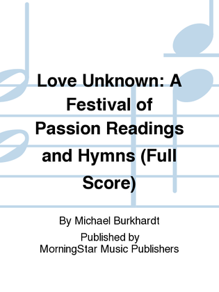 Book cover for Love Unknown: A Festival of Passion Readings and Hymns (Full Score)