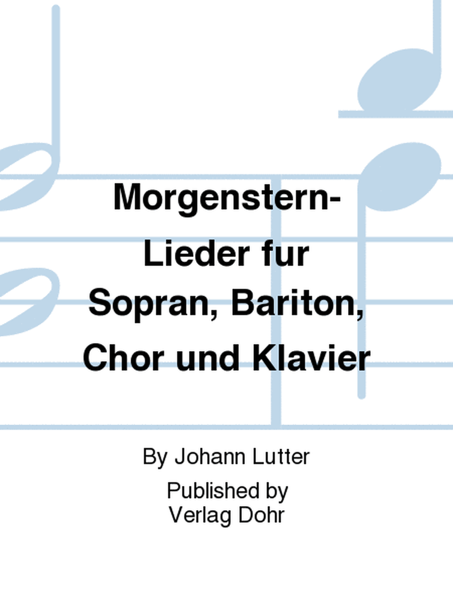 Morgenstern-Lieder für Sopran, Bariton, Chor und Klavier