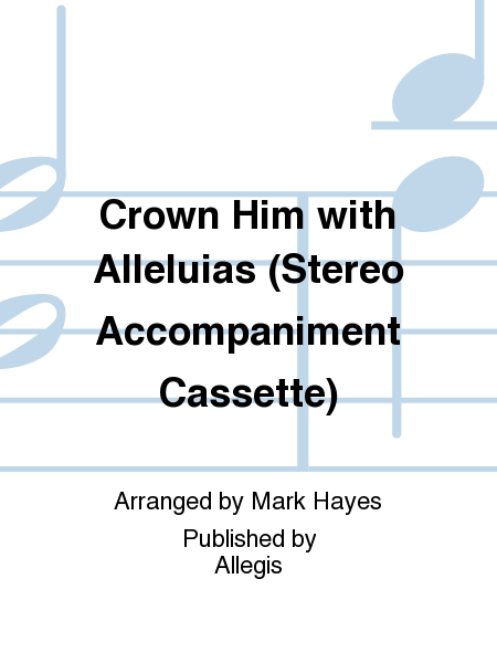 Crown Him with Alleluias (Stereo Accompaniment Cassette)