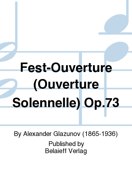 Fest-Ouverture (Ouverture Solennelle) Op. 73
