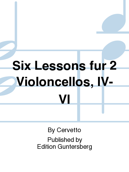 Six Lessons fur 2 Violoncellos, IV-VI