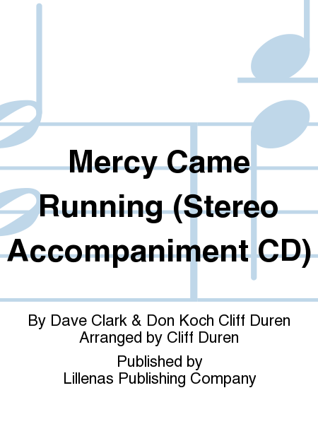 Mercy Came Running (Stereo Accompaniment CD)