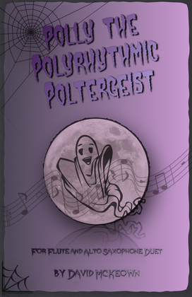 Polly the Polyrhythmic Poltergeist, Halloween Duet for Flute and Alto Saxophone