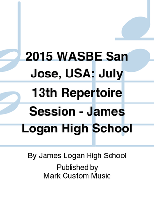 2015 WASBE San Jose, USA: July 13th Repertoire Session - James Logan High School