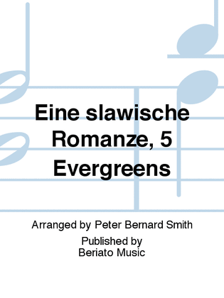 Eine slawische Romanze, 5 Evergreens