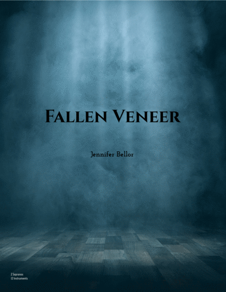Fallen Veneer (2015) - 2 soprano, flute, clarinet, string quartet, piano, electric guitar, electric bass, percussion image number null