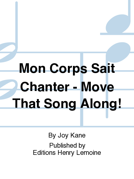 Mon Corps Sait Chanter - Move That Song Along!