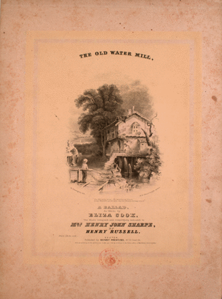 The Old Water Mill. A Ballad