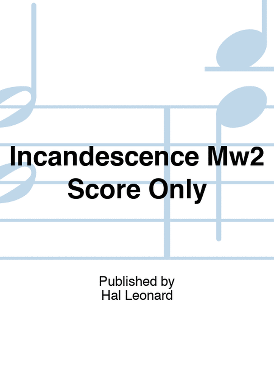 Incandescence Mw2 Score Only