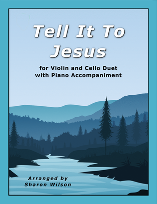 Book cover for Tell It to Jesus (Easy Violin and Cello Duet with Piano Accompaniment)