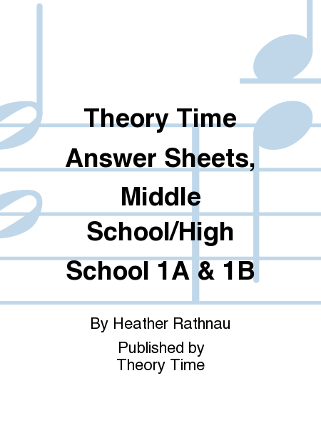 Theory Time Answer Sheets, Middle School/High School 1A & 1B