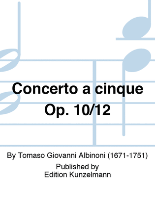 Book cover for Concerto a cinque Op. 10/12
