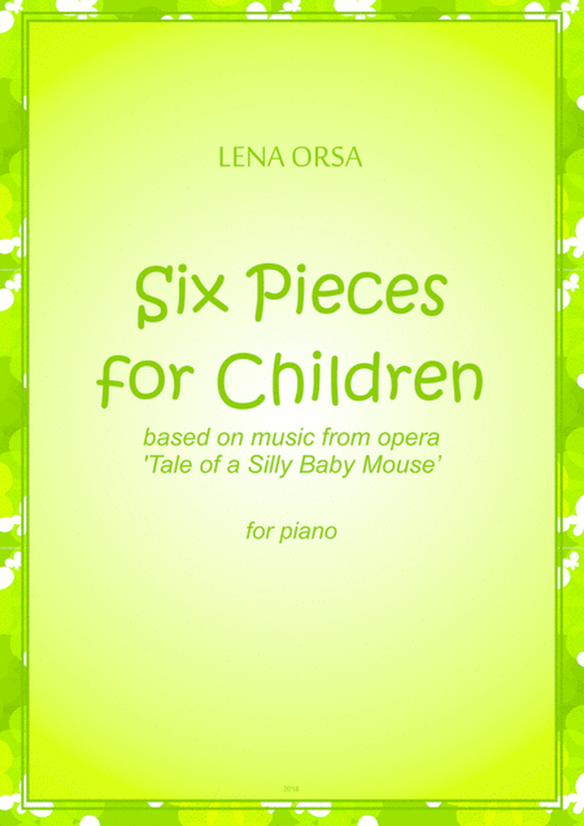 Six Pieces for Children from opera 'Tale of a Silly Baby Mouse’