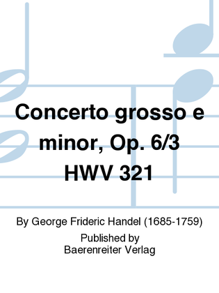 Concerto grosso e minor, Op. 6/3 HWV 321