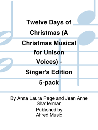 Book cover for Twelve Days of Christmas (A Christmas Musical for Unison Voices) - Singer's Edition 5-pack