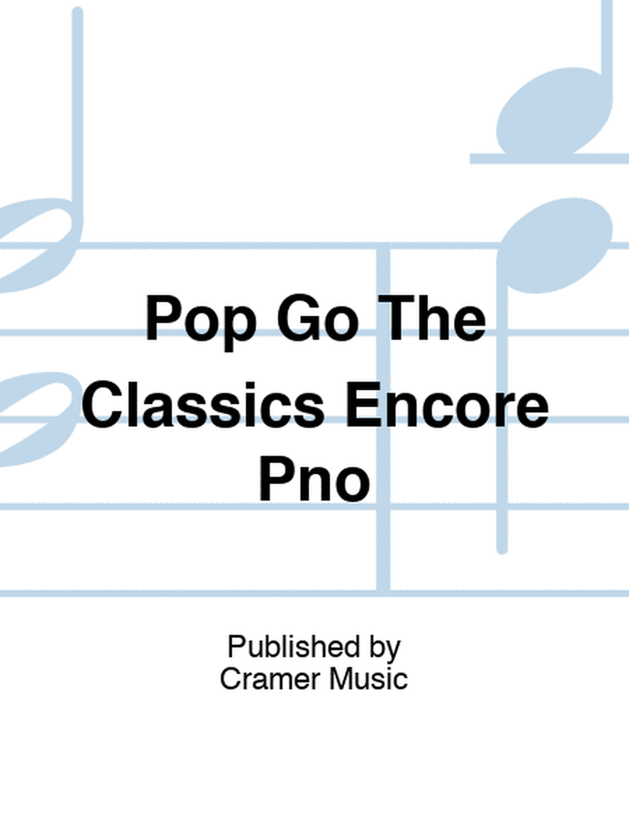 Pop Go The Classics Encore Pno