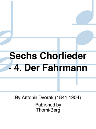 Sechs Chorlieder - 4. Der Fahrmann