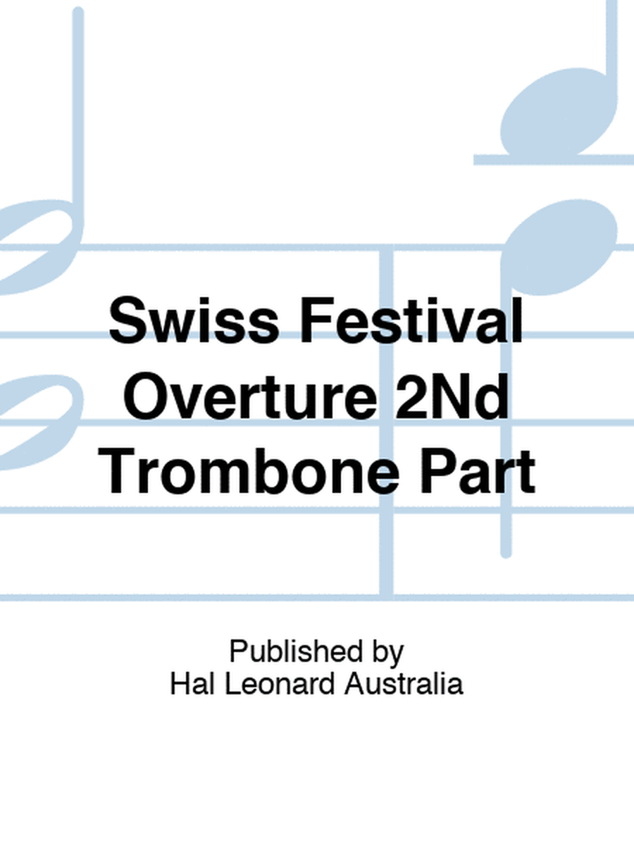 Swiss Festival Overture 2Nd Trombone Part