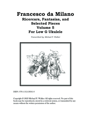 Francesco da Milano Ricercars, Fantasias, and Selected Pieces Volume 5 For Low G Ukulele