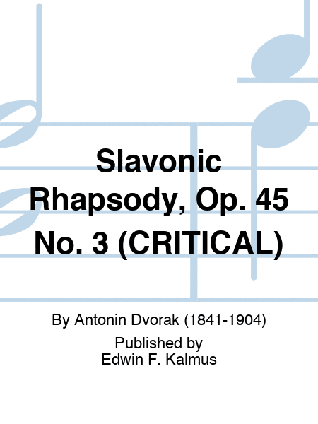 Slavonic Rhapsody, Op. 45 No. 3 (CRITICAL)
