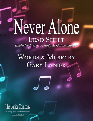 NEVER ALONE, Worship Lead Sheet (Includes Melody, Guitar Chords & Lyrics)