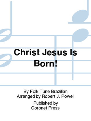 Christ Jesus Is Born!