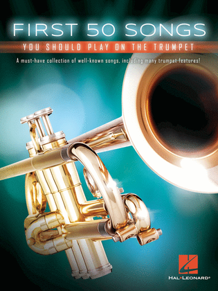 Book cover for First 50 Songs You Should Play on the Trumpet