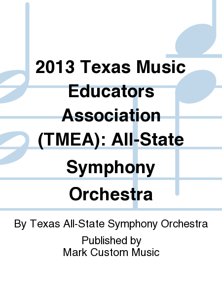 2013 Texas Music Educators Association (TMEA): All-State Symphony Orchestra