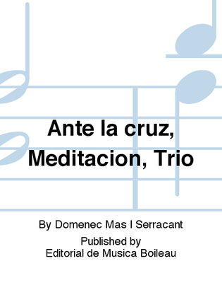 Ante la cruz, Meditacion, Trio