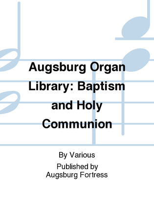 Book cover for Augsburg Organ Library: Baptism and Holy Communion