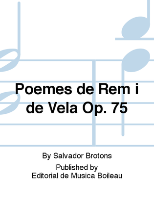 Poemes de Rem i de Vela Op. 75