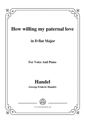 Handel-How willing my paternal love in D flat Major, for Voice and Piano