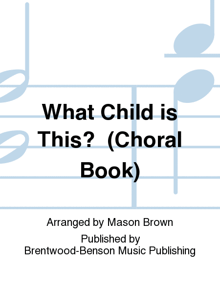 What Child is This?  (Choral Book)