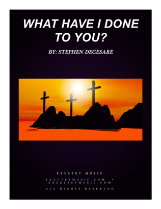 Book cover for What Have I Done To You?
