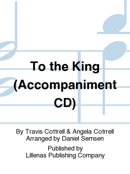 To the King (Accompaniment CD)
