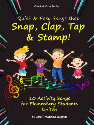 Quick & Easy Songs that Snap, Clap, Tap, & Stamp (10 Activity Songs for Elementary Students)