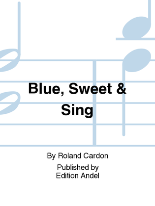 Blue, Sweet & Sing