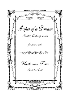 Shapes of a Dream No.907, G-sharp minor, Op.147 No.10