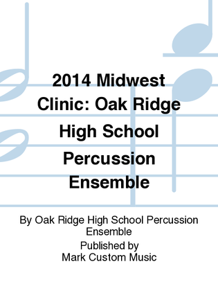 2014 Midwest Clinic: Oak Ridge High School Percussion Ensemble